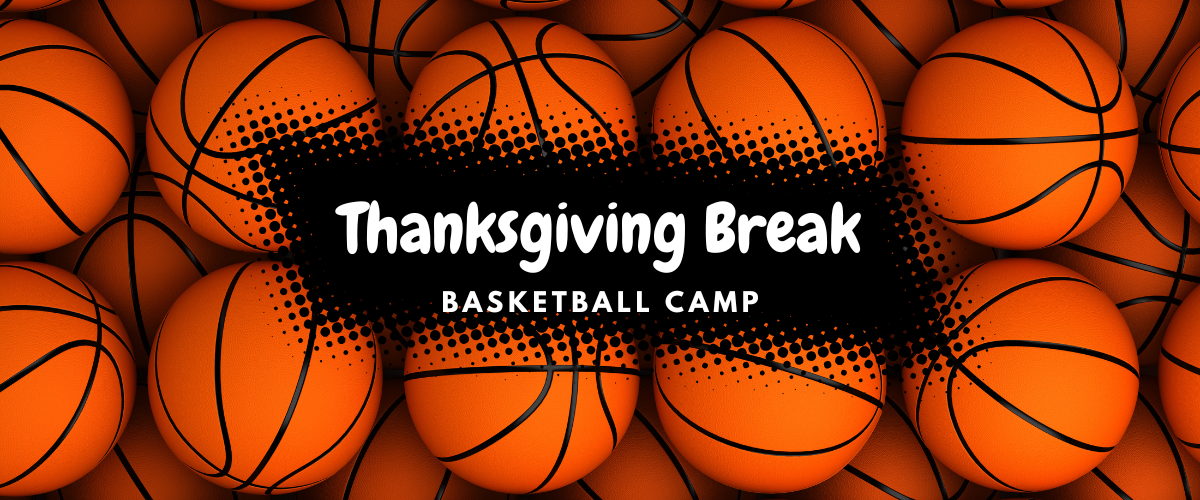 Thanksgiving Break Basketball Camp