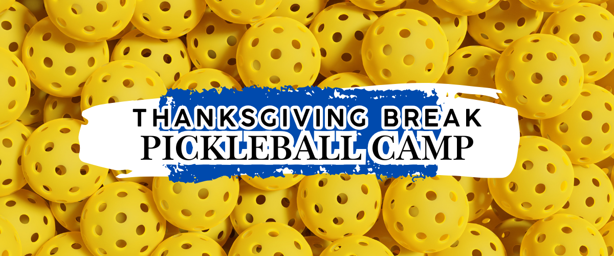 Thanksgiving Break Pickleball Camp