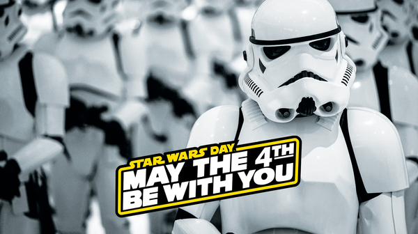May the 4th Be With You 