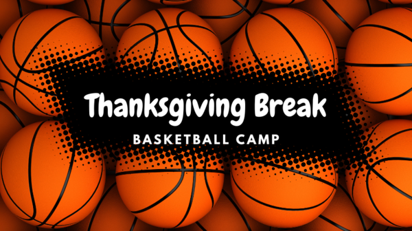 Thanksgiving Break Basketball Camp