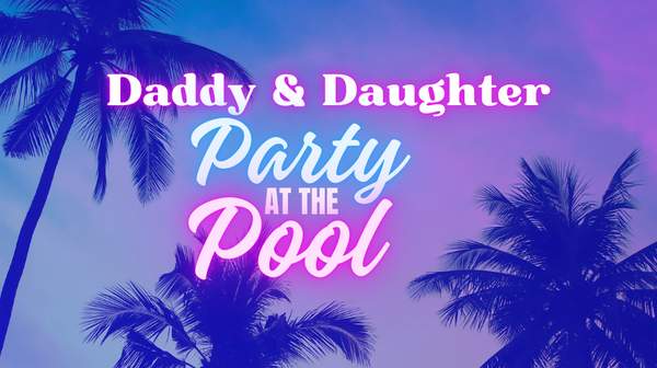 Daddy & Daughter Party at the Pool 