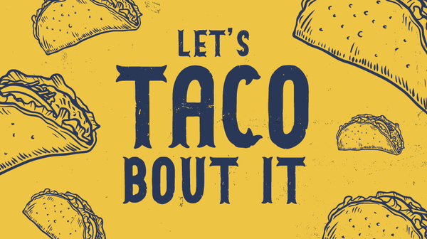 Let's Taco Bout It