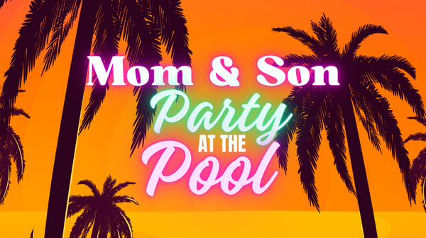 Mom & Son Party at the Pool 